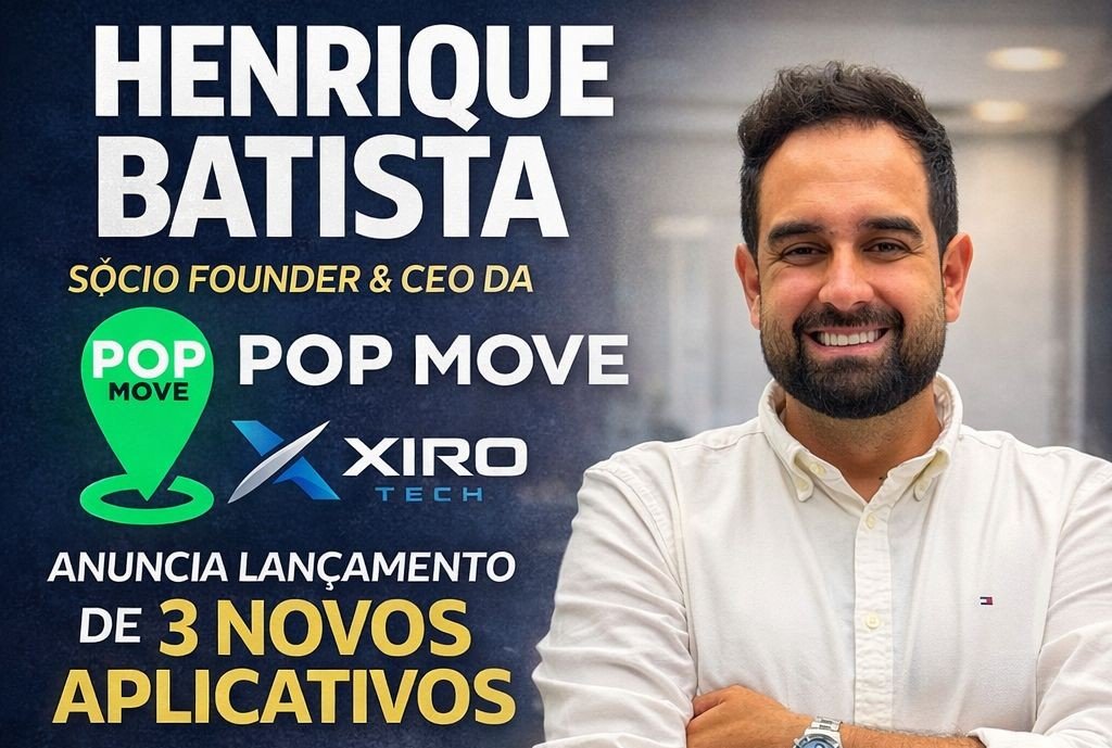 Henrique Batista, Sócio Founder e CEO da POP Move e proprietário da Xiro Tech, anuncia expansão e lança três novos aplicativos que prometem impactar o mercado nacional